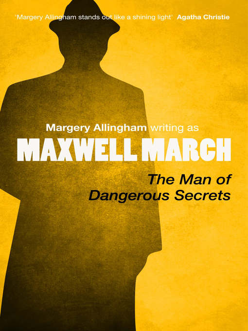 Title details for The Man of Dangerous Secrets by Margery Allingham - Available